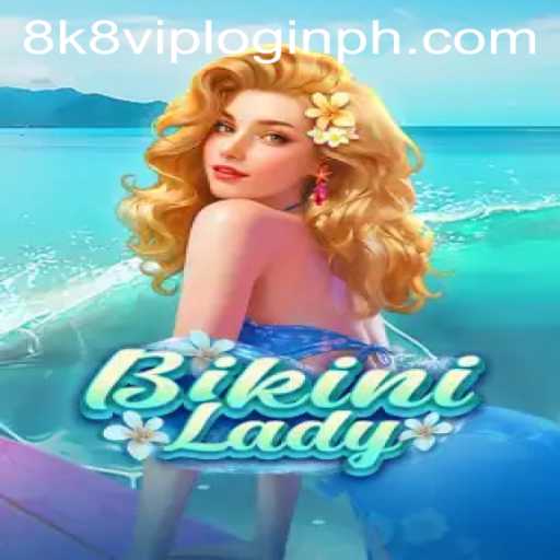 BikiniLady: An Exciting Adventure Game Experience Featuring 8k8 VIP Login