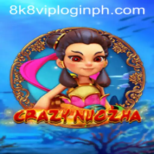CrazyNuoZha: The Ultimate Gaming Experience with 8k8 VIP Login
