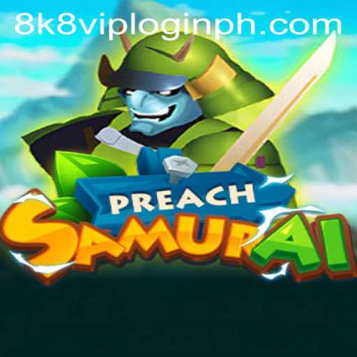 PreachSamurai: Explore the Realm of 8K8 VIP Login