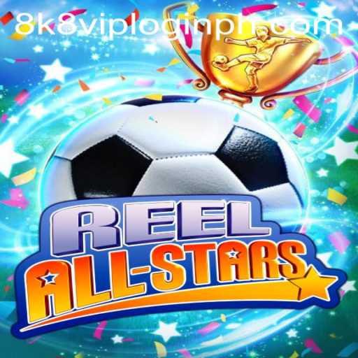 ReelAllStars: An Exciting New Game Experience with 8k8 VIP Login